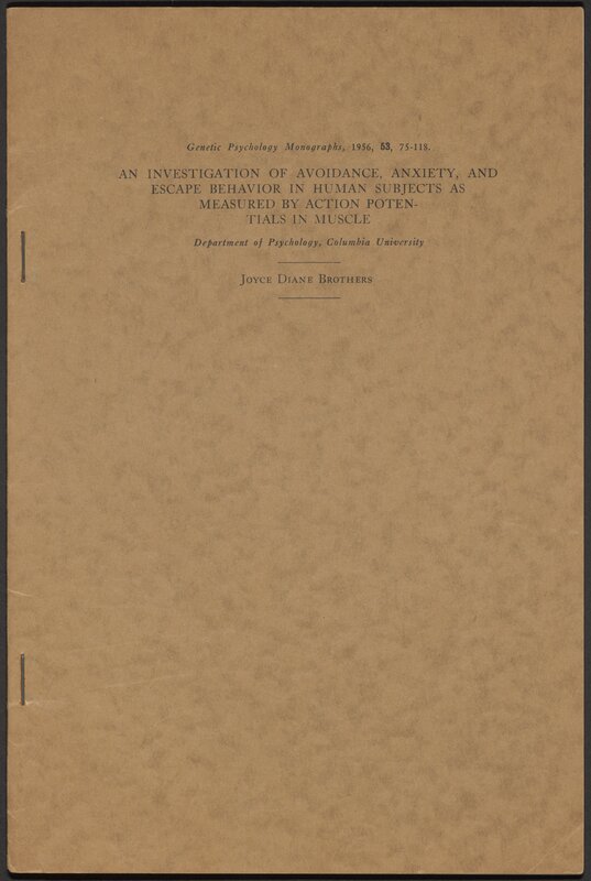 Brothers, Joyce D. 1956. "An Investigation of Avoidance, Anxiety and Escape Behavior In Subjects as Measured by Action Potentials in Human Muscle" Genet Psychol Monogr. 1956 Feb;53(1):75-118.